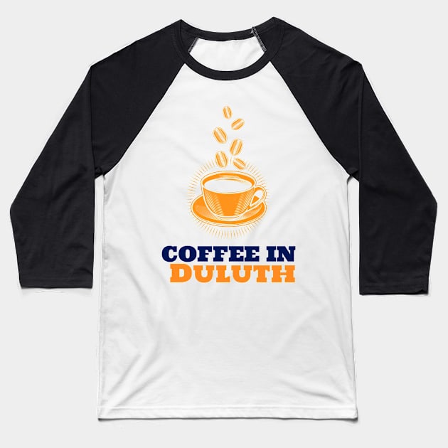 Duluth & Coffee Baseball T-Shirt by ArtDesignDE